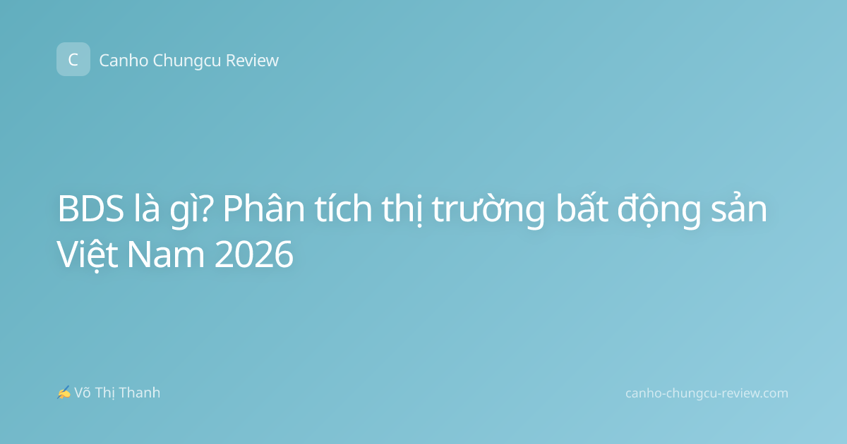 BDS là gì? Phân tích thị trường bất động sản Việt Nam 2026
